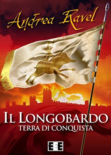 Il Longobardo - Terra di conquista (Grande e piccola storia)